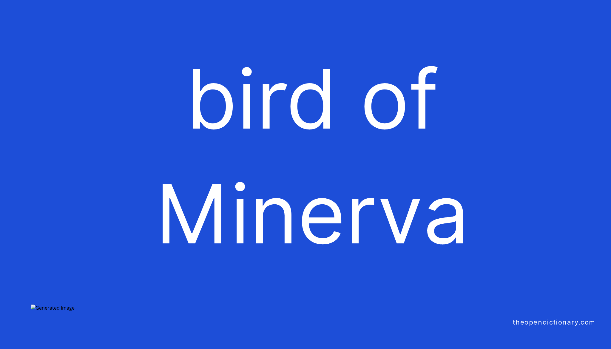 Bird of Minerva Meaning of Bird of Minerva Definition of Bird of